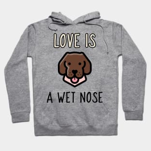 love is a wet nose Hoodie